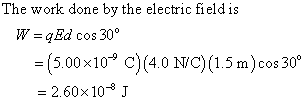 The work done by the electric field is W-qEd cos 30 -(5.00x10 c)(4.0 NC) (15m)cos 30 2.60x108 J