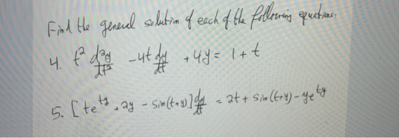 leach l of the I d each us Find the general solution of each of the following equations. 4. f doo utdy + 4y = 1+t 5. [tett ay