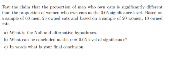 Test the claim that the proportion of men who own cats is significantly different than the proportion of women who own cats a