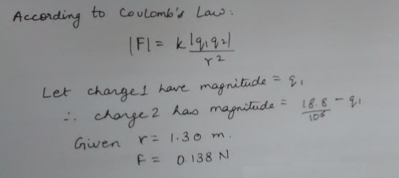 According to coulomb¼ to Coulombs Laus Let changei have mag has maf Gwen r: 1.3 0 m p= 0138 N