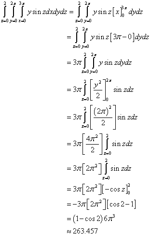 2 2 3 III y sin zdxdydz = || ysin z[x}, dydz 2-0 y-Ox=0 3-0 -0 2 22 I Sysin z[31 - 0 ]dydz 2 2 = 37 y sin zdydz 2-0 y-0 2 72