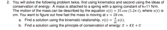 2. You will solve the following problem twice, first using kinematics and second using the ideas of conservation of energy: A