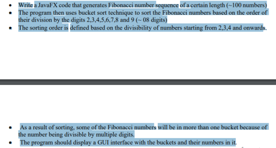 • Write a JavaFX code that generates Fibonacci number sequence of a certain length (-100 numbers) • The program then uses buc
