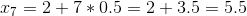 x_{7}=2+7*0.5=2+3.5=5.5