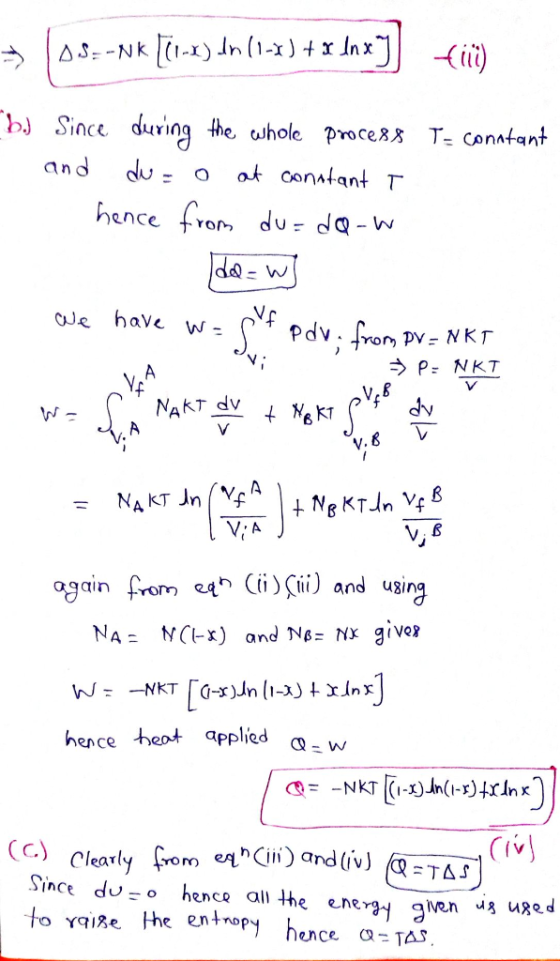 ii) AS--NK b Since during the whole proce8s T- Conatant and at conatant T hence fro du- dq-w Je have W - Pdv fror PV- NKT P N