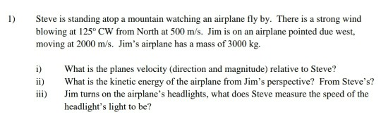 Steve is standing atop a mountain watching an airplane fly by. There is a strong wind blowing at 125°CW from North at 500 m/s