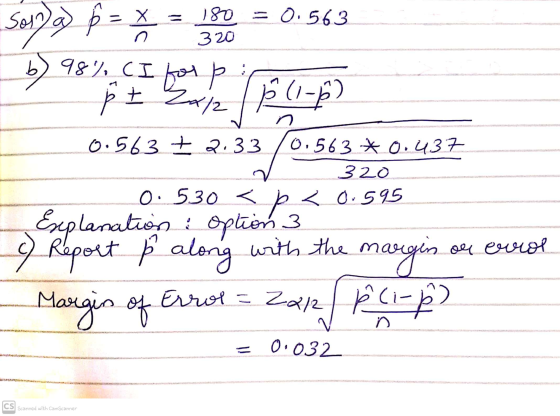 X = = 0. 563 180 320 b 98% CI for p 0.563 +2.33 Sona) p = x ľ + ²x12 | P (1-2) 0.563 * 0.437 320 0: 530 < 5 < 0.595 Explanati