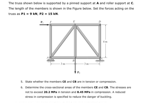 The truss shown below is supported by a pinned support at A and roller support at C. The length of the members is shown in th