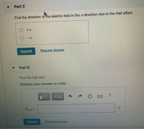 Part C Find the direction of the electric field in the z-direction due to the Hall effect. e -2 Submit Request Answer Part D