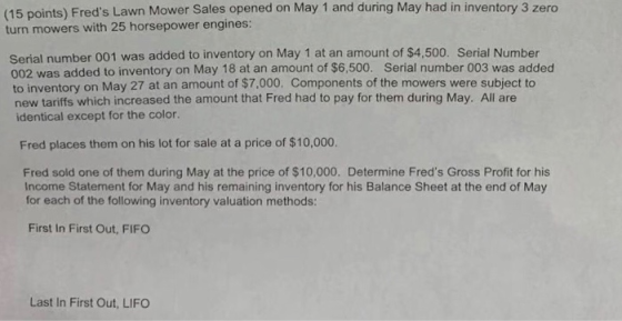 (15 points) Freds Lawn Mower Sales opened on May 1 and during May had in inventory 3 zero turn mowers with 25 horsepower eng