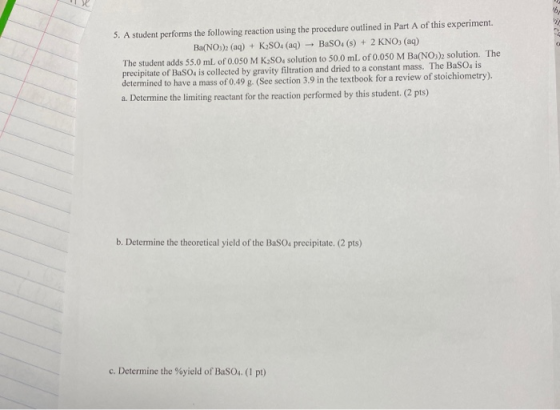 5. A student performs the following reaction using the procedure outlined in Part A of this experiment. Ba(NO3)2 (aq) + K2SO4