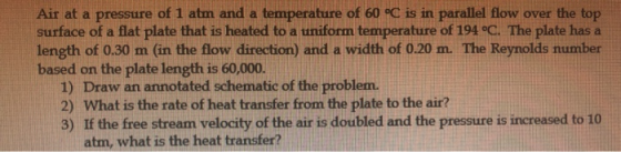 Air at a pressure of 1 atm and a temperature of 60 °C is in parallel flow over the top surface of a flat plate that is heated