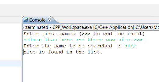 Console X terminated> CPP Workspace.exe [C/C++ Application] CAUsers Mo Enter first names (zzz to end the input) salman khan h
