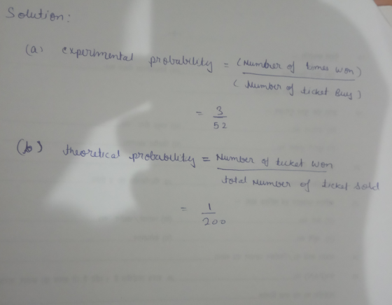solution: (a) experimental probability = (Number of times won) ( Mumber of ticket Buy ] 5 2. Go) theoretical probability = Nu