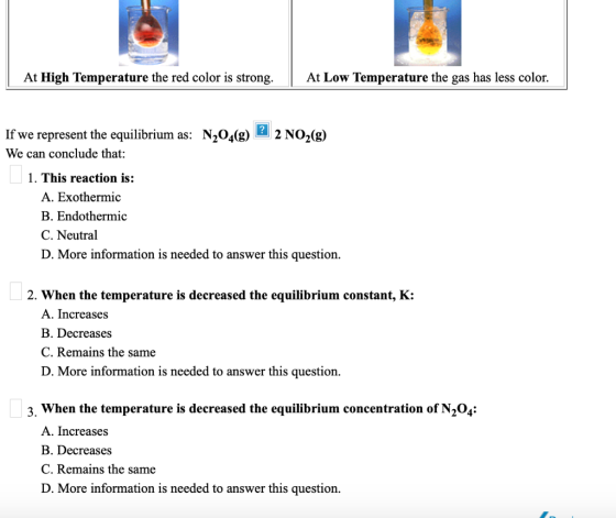 At High Temperature the red color is strong. At Low Temperature the gas has less color. If we represent the equilibrium as: N