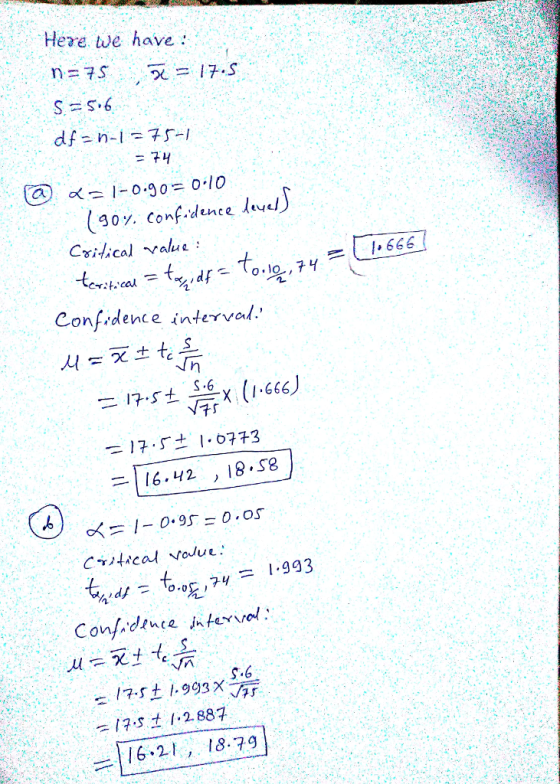 Here we have: n=75 -,-x = 17-S = 구 1-666 Confidence interval. X (/ 666 17.5. ± 1.0773 116-112 , l8,S8 16-21 , 18-79