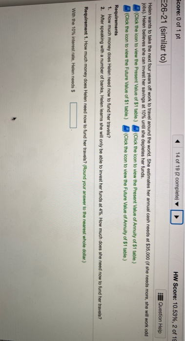 Score: 0 of 1 pt 14 of 19 (2 complete) HW Score: 10.53%, 2 of 19 E26-21 (similar to) Question Help Helen wants to take the ne