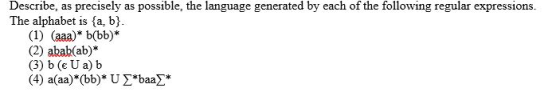Describe, as precisely as possible, the language generated by each of the following regular expressions. The alphabet is {a,