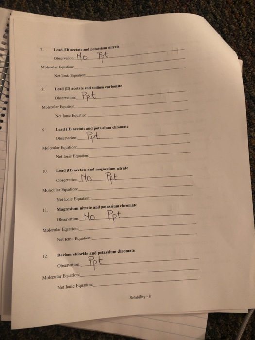 Lead (1) acetate and potassium nitrate Observation No Ppt Molecular Equation: Net Ionic Equation 8. Lead (IT) acetate and sod