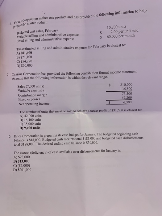 4. Yerkey Corporation makes one product and has provided the following information to help prepare the master budget: 10,700