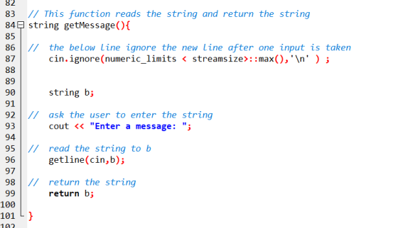 82 // This function reads the string and return the string 84 string getMessage(){ 85 86 // the below line ignore the new lin