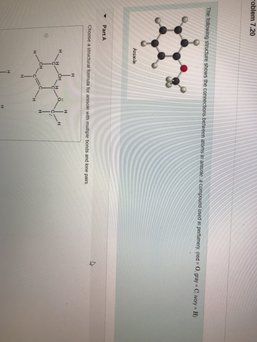 roblem 7.20 The following structure shows the connections between atoms in anisole, a compound used in perfumery. (red=0gray