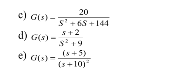 20 c) G(s) +6S +144 d) G(s)- s +-9 e +10) (s + 5) 2