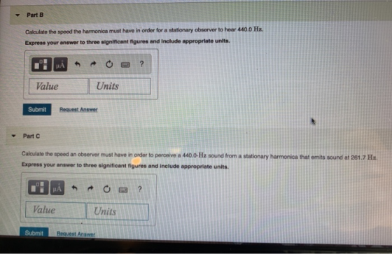 Part B Calculate the speed the harmonica must have in order for a stationary observer to hear 440.0 Hz. Express your answer t