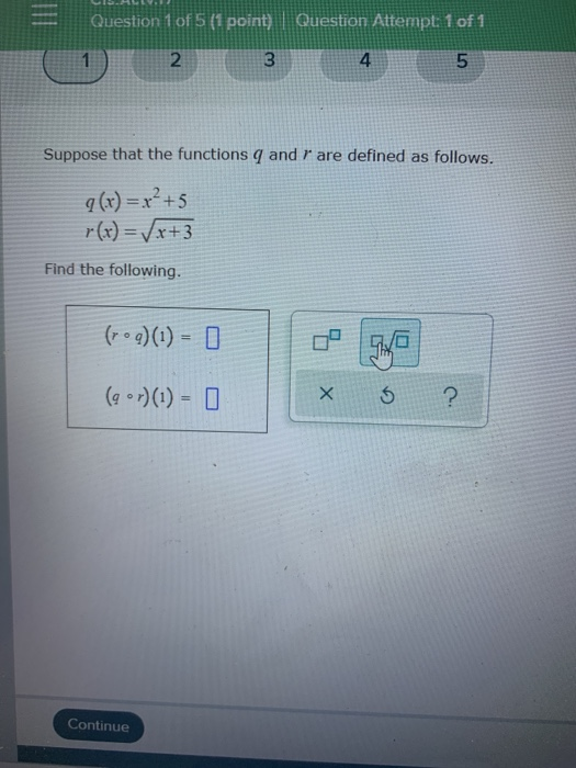 Question 1 of 5 (1 point) Question Attempt: 1 of 1 1 2 3 4 5 Suppose that the functions q and r are defined as follows. 9(x)
