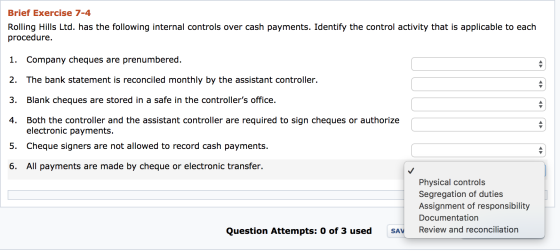 Brief Exercise 7-4 Rolling Hills Ltd. has the following internal controls over cash payments. Identify the control activity t