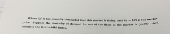 Where Qy is the quantity demanded that this market is facing, and Pr> price. Suppose the elasticity of demand for one of the