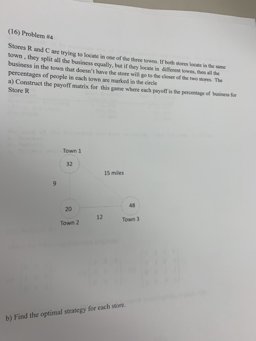 (16) Problem #4 Stores K and C are trying to locate in one of the three towns. If both stores locate in the same town, they s