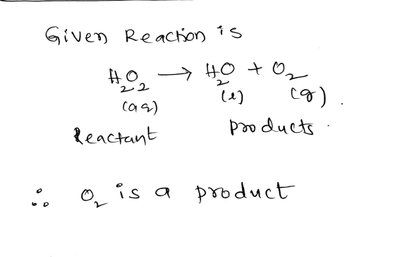 Given Reaction is HO HO + Tez (9) caa) Reactant products 2 2 . is a product