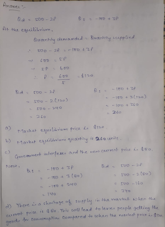 Anewer - . Qd = 500-21 Os = -100 + 3P At the equilibrium, Quantity demanded - Quantity seepplied 500 - 21 =-100 +3P 2 600 =5P