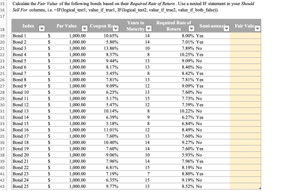 15 Calculate the Fair Value of the following bonds based on their Required Rate of Return. Use a nested IF statement in your