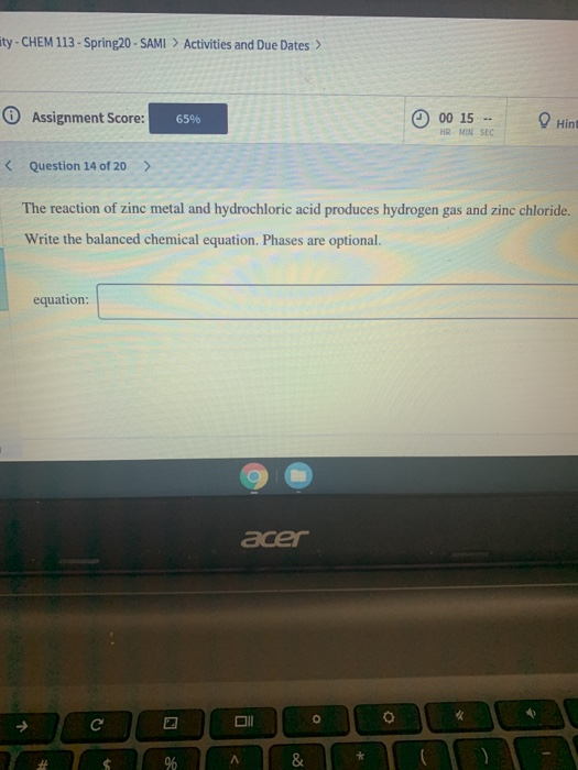 ity-CHEM 113 - Spring20 - SAMI > Activities and Due Dates > Assignment Score: 65% 00 15 - Hint HRE < Question 14 of 20 The re