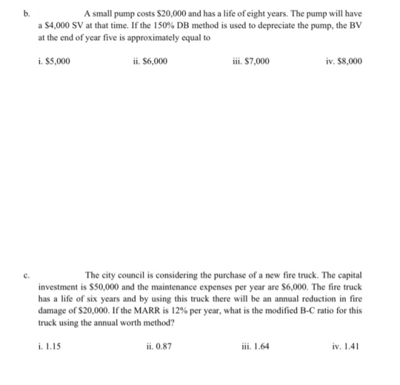 b. A small pump costs $20,000 and has a life of eight years. The pump will have a $4,000 SV at that time. If the 150% DB meth