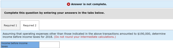 X Answer is not complete. Complete this question by entering your answers in the tabs below. Required 1 Required 2 Assuming t