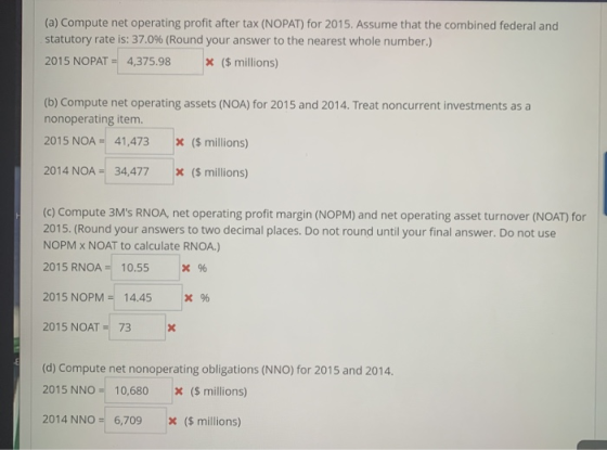 (a) Compute net operating profit after tax (NOPAT) for 2015. Assume that the combined federal and statutory rate is: 37.0% (R