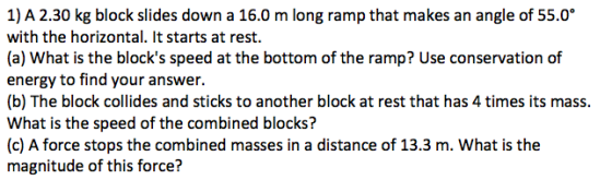 A 2.30 kg block slides down a 16.0 m long ramp tha