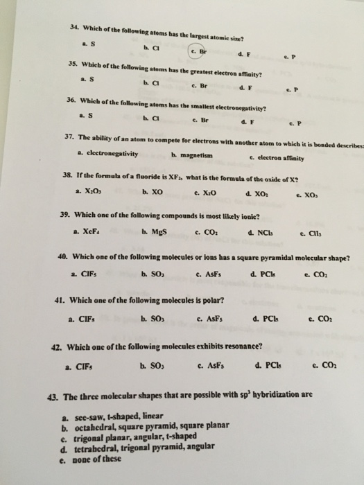 34. Which of the following atoms has the largest atomie size? AS c. Er F .P 35. Which of the following atoms has the greatest