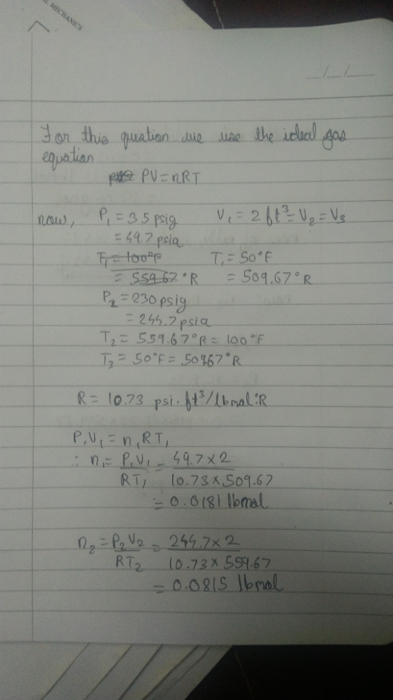MECHANICS For this quation we use the ideal gas equation PAS PUERRT now, P, = 35 psig = 2 ft² U₂ = Us = 49.7 psia - 100% T =