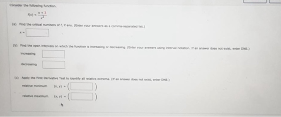 Consider the following function (a) Find the critical numbers of any (Enter your answers as a comm o rated it) () Find the op