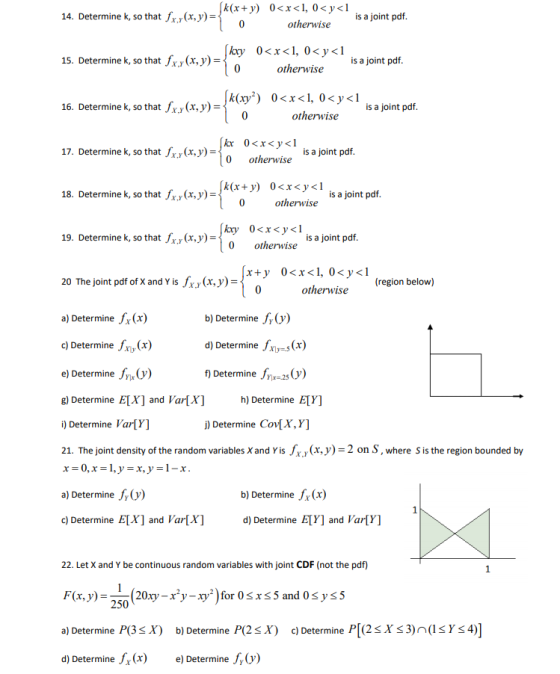 Sk(x+y) 0<x<1, 0<y</ 14. Determine k, so that fx.y(x, y)= otherwise is a joint pdf. 10 15. Determine k, so that fxy(x,y)= kry