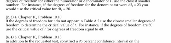 degrees of freedom for either the numerator or denominator of F, use the closest smaller number. For instance, if the degrees