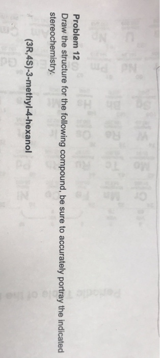 Problem 12 Draw the structure for the following compound, be sure to accurately portray the indicated stereochemistry. (3R,4S