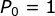 Po = 1