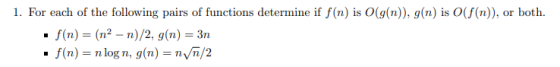 (g(n)), g(n) is (f(n)), or both. 1. For each of the following pairs of functions determine if f(n) is f(n) = (na – n)/2, g(n)