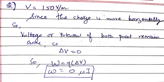 Iš move horzontally a) va 150m Since the charge So, Voltage or potential samle DV=0 So, Weq(AV) ο = ο με of both point remain