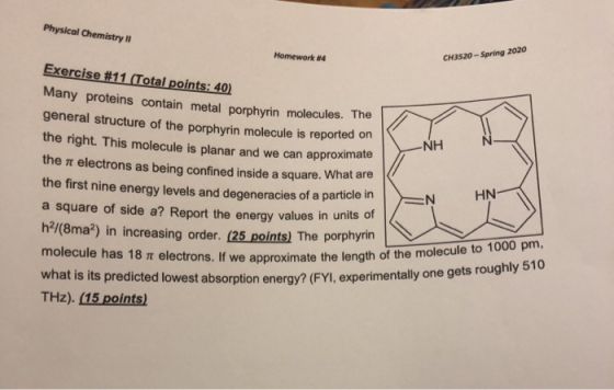 Physical Chemistry II Homework #4 CH3520 - Spring 2020 Exercise #11 (Total points: 40) Many proteins contain metal porphyrin
